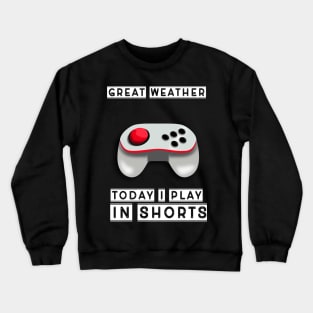 I play in shorts Crewneck Sweatshirt